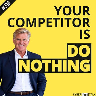 How to Beat “Do Nothing” in Cyber Sales: Ken Powell