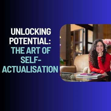 Unlocking Potential: The Art of Self-Actualisation