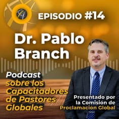 Episode #14 - SPANISH Dr. Pablo Branch