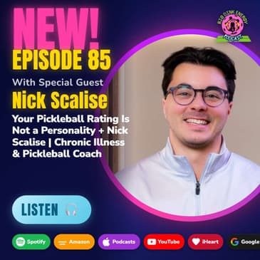 Your Pickleball Rating Is Not a Personality + Coach Nick Scalise | Chronic Illness & Pickleball Coach