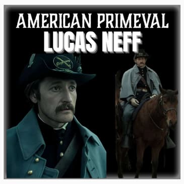 Episode 524 | "American Primeval" | Actor: Lucas Neff (Captain Dellinger)