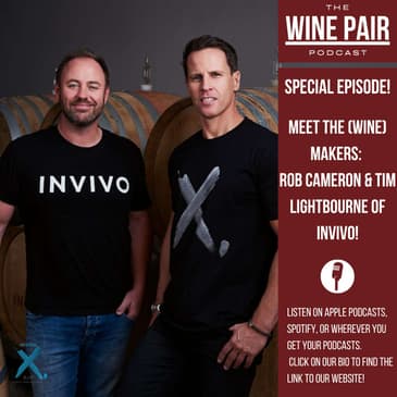 Special Episode! Meet the (Wine) Makers #12: Tim Lightbourne and Rob Cameron of Invivo Wine!