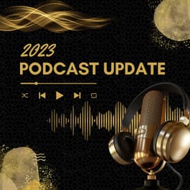 2023 Podcast Update