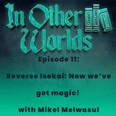 Reverse Isekai: Now we've got magic!