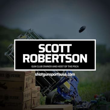 Scott Robertson: 47 time All American, National and World Champion, Gun Club Owner and host of the PSCA