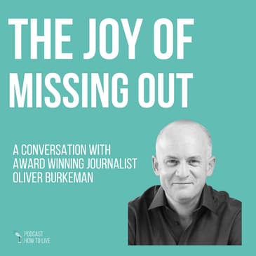 #070 Joy of missing out with Oliver Burkeman
