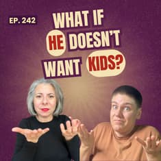 When One Partner Wants a Baby… And the Other Doesn’t | Ep. 242
