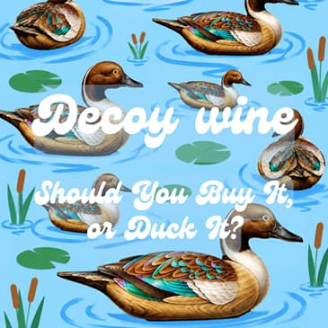 Decoy Wine: Should You Buy It, or Duck It?