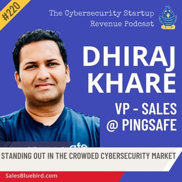 Standing Out in the Crowded Cybersecurity Market: Pingsafe's Strategy for Differentiation with Dhiraj Khare, VP-Sales