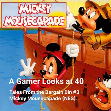 Tales From the Bargain Bin #3 - Mickey Mousecapade (NES)