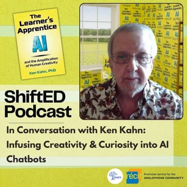 ShiftED Podcast #59 In Conversation with Ken Kahn: In Conversation with Ken Kahn: Infusing Creativity & Curiosity into Al Chatbots