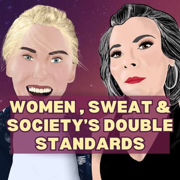 16: Women, Sweat and Society's Double Standards