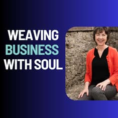 Weaving Business with Soul - Founder, Business Weaving, Jackie Gowran