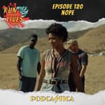Run For Your Lives Podcast Episode 120: Nope