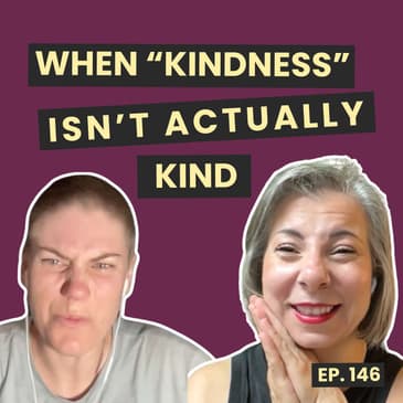 146: Kindness or Control? Why Kindness Might Not Be What You Think