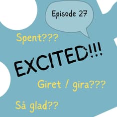 #27 Norwegian excitement ... is three different emotions! - So exciting! Så spennende!