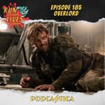 Run For Your Lives Podcast Episode 185: Overlord