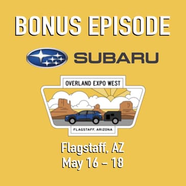 BONUS EPISODE - Overland EXPO West, Flagstaff