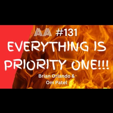 AA131 - EVERYTHING IS PRIORITY ONE!!!