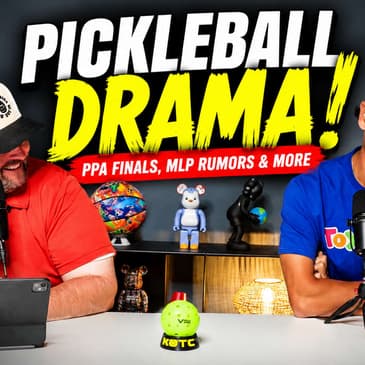 “The Truth About PPA Finals, MLP & Pickleball’s Biggest Issues”