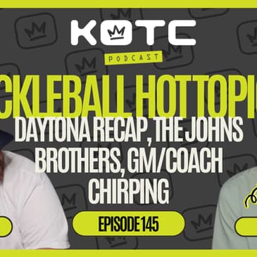PICKLEBALL HOT TOPICS | Full Recap of Daytona, The Johns Brothers and GM/Coach behaviours!