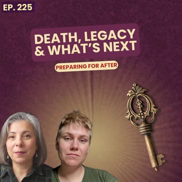 225: Why We Avoid Talking About Death - Let's Plan Without Being Morbid