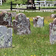 Ep 138: Physical Media: A Eulogy