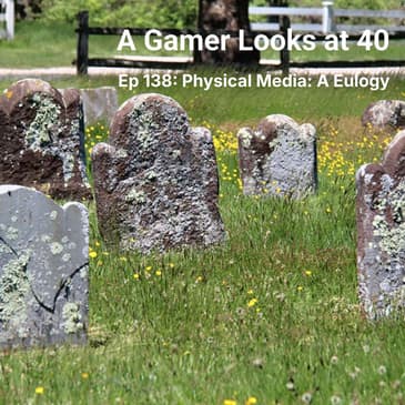 Ep 138: Physical Media: A Eulogy