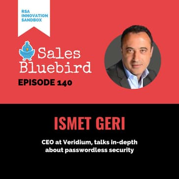 140: Ismet Geri, CEO at Veridium, talks in-depth about passwordless security
