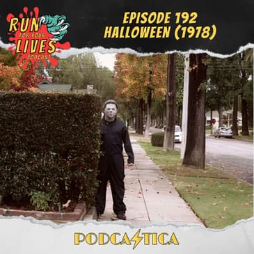 Run For Your Lives Podcast Episode 192: Halloween (1978)