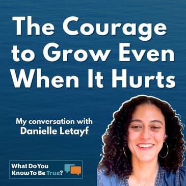 The Courage To Grow Even When It Hurts | Insights from Danielle Letayf