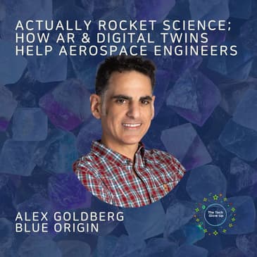 Actually Rocket Science; AR & Digital Twins Help Aerospace Engineers Work In 3D - Alex Goldberg