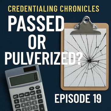 Episode 19: Passed or Pulverized