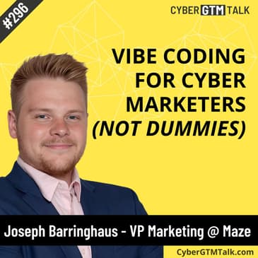 Vibe Coding For Cybersecurity Marketers (not dummies) - Joseph Barringhaus VP Marketing Maze