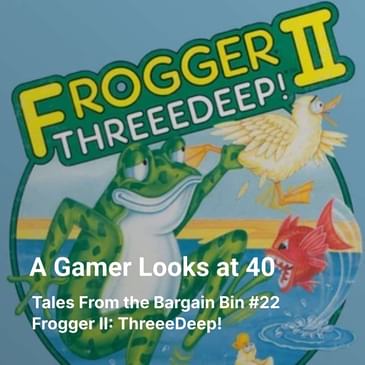 Tales From the Bargain Bin #22 - Frogger II: ThreeeDeep!