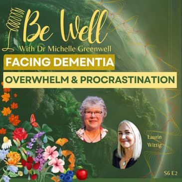 Facing Dementia: Overwhelm and Procrastination