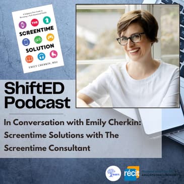 ShiftED Podcast #52 In Conversation with Emily Cherkin: Replace Judgement with Curiosity