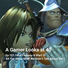 Ep 137: Final Fantasy 9 (Part 2) - All The Other Stuff We Didn't Talk About Yet