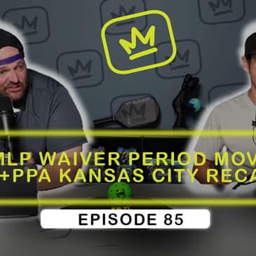MLP Waiver Period Moves + PPA Kansas City Recap