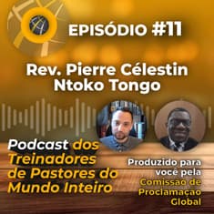Episode #11 - PORTUGUESE Rev. Pierre Celestin Ntoko Tongo