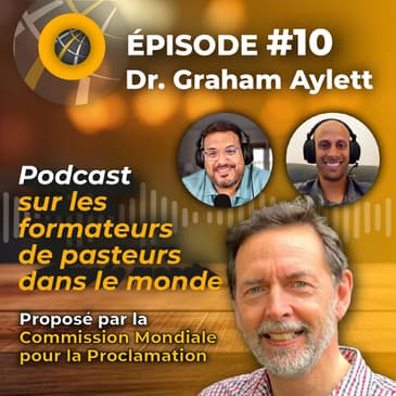 Épisode #10 - FRANÇAIS Dr. Graham Aylett