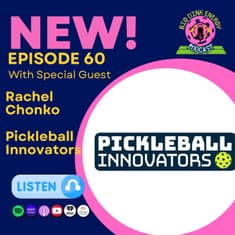 Pickleball Gear Addiction & Over 40 Truths | Rachel Chonko w/ Pickleball Innovators