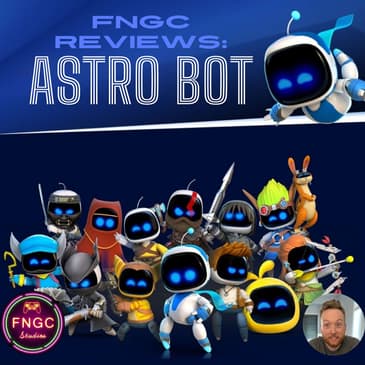 FNGC Reviews: Astro Bot (ft. Jacob McCourt)