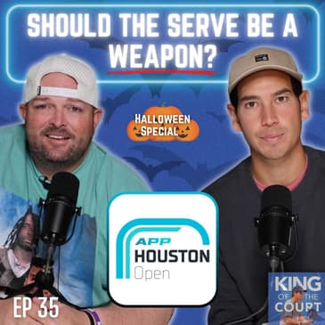 Should the Serve Be a Weapon? | APP Houston Recap, Drop Serves & Bad Line Calls - Ep. 35