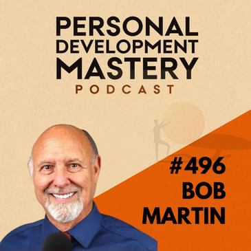 #496 Why “go with the flow” is misleading for self-mastery, and how to navigate life’s challenges with ease, with Bob Martin.