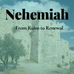 When God Rebuilds: The Story of Nehemiah