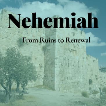 When God Rebuilds: The Story of Nehemiah