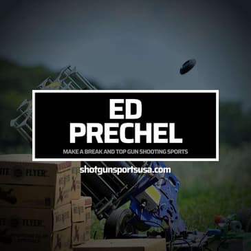 Ed Prechel: Make a Break and Top Gun Shooting Sports