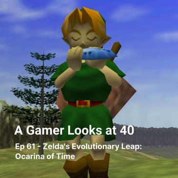 Ep 61 - Zelda's Evolutionary Leap: Ocarina of Time