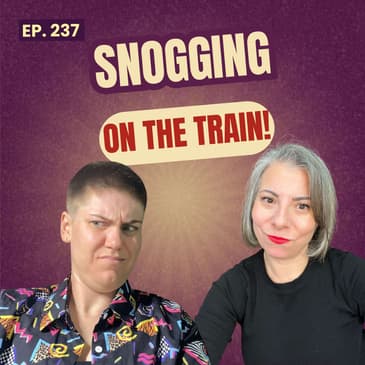 237: Is it Gross To Kiss On Public Transport? Talking About Public Displays of Affection (PDA).